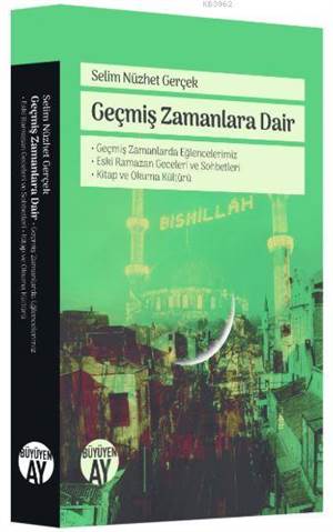 Geçmiş Zamanlara Dair; Geçmiş Zamanlarda Eğlencelerimiz, Eski Ramazan Geceleri Ve Sohbetleri, Kitap Ve Okuma Kültürü