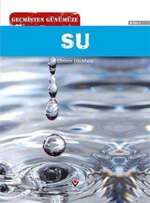 Geçmişten Günümüze - Su Geçmişten Günümüze - Su - Ön Kapak Geçmişten Günümüze - Su - Arka Kapak Geç