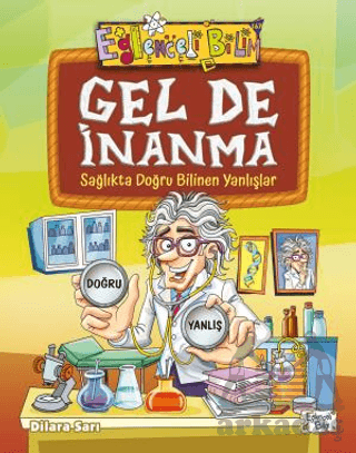 Gel De İnanma - Sağlıkta Doğru Bilinen Yanlışlar