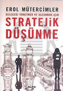 Geleceği Yönetmek ve Kazanmak İçin Stratejik Düşünme