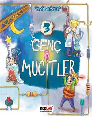 GENÇ MUCİTLER 3; Her Çocuk Mucittir!