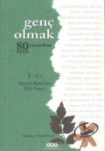 Genç Olmak 1. Cilt; 80 Yazardan 80 Öykü - Hüseyin Rahmiden Ülkü Tamere