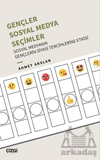 Gençler, Sosyal Medya, Seçimler - Sosyal Medyanın Gençlerin Siyasi Tercihlerine Etkisi