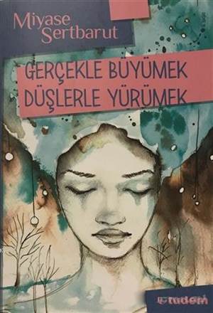 Gerçekle Büyümek Düşlerle Yürümek