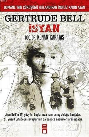 Gertrude Bell İsyan; Osmanlı'nın Çöküşünü Hızlandıran İngiliz Kadın Ajan