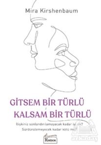 Gitsem Bir Türlü Kalsam Bir Türlü