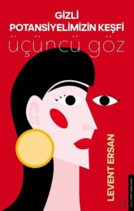 Gizli Potansiyelimizin Keşfi - Üçüncü Göz