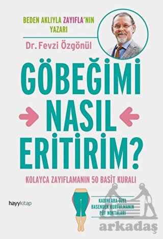 Göbeğimi Nasıl Ertirim; Kolayca Zayıflamanın 50 Basit Kuralı