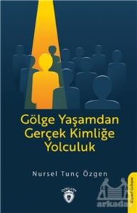 Gölge Yaşamdan Gerçek Kimliğe Yolculuk