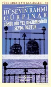 Gönül Bir Yel Değirmenidir Sevda Öğütür (Günümüz Türkçesiyle)