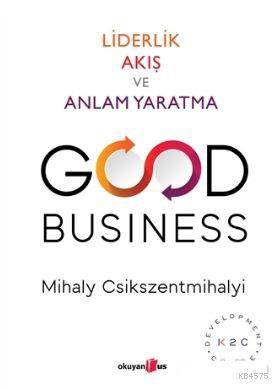 Good Business; Liderlik Akış Ve Anlam Yaratma