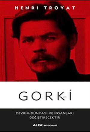 Gorki; Devrim Dünyayı Ve İnsanları Değişecektir