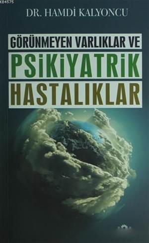 Görünmeyen Varlıklar Ve Psikiyatrik Hastalıklar