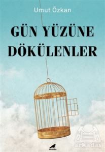 Gün Yüzüne Dökülenler