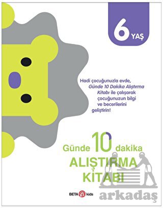 Günde 10 Dakika Alıştırma Kitabı 6 Yaş