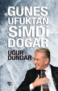 Güneş Ufuktan Şimdi Doğar