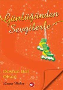 Günlüğünden Sevgilerle 4; Dostun Bol Olsun