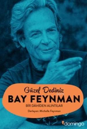 Güzel Dediniz Bay Feynman; Bir Dahiden Alıntılar