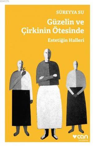 Güzelin ve Çirkinin Ötesinde Estetiğin Halleri