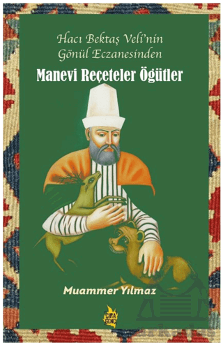 Hacı Bektaş Veli’Nin Gönül Eczanesinden Manevi Reçeteler Ve Öğütler