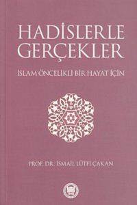 Hadislerle Gerçekler; İslam Öncelikli Bir Hayat İçin