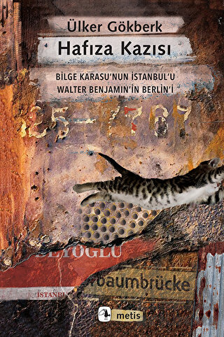 Hafıza Kazısı - Bilge Karasu’Nun İstanbul’U Walter Benjamin’İn Berlin’İ