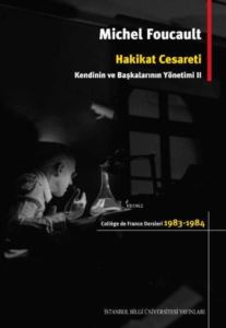 Hakikat Cesareti: Kendinin Ve Başkalarının Yönetimi 2; College De France Dersleri 1983 - 1984