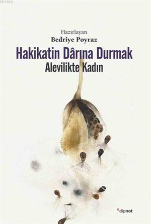 Hakikatin Dârına Durmak; Alevilikte Kadın