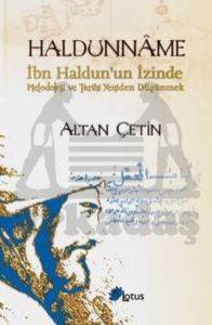 Haldunname; İbn Haldunun İzinde Metodoloji ve Tarihi Yeniden Düşünmek