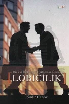 Halkla İlişkiler Uygulaması Olarak Lobicilik