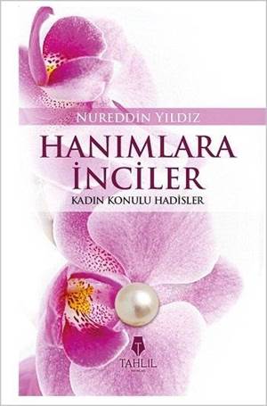 Hanımlara İnciler; Kadın Konulu Hadisler