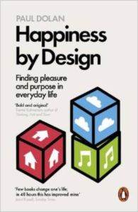 Happiness By Design: Finding Pleasure and Purpose in Everyday Life