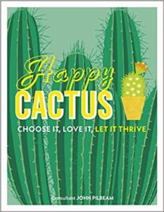 Happy Cactus: Choose It, Love It, Let It Thrive