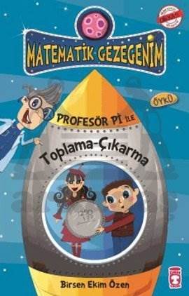 Harikalar Diyarına Düşüş - Toplama Çıkarma Öyküsü; Profesör Pi İle Matematik (9+ Yaş)