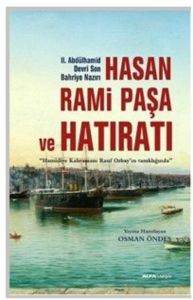 Hasan Rami Paşa ve Son Hatıratı; Hamidiye Kahramanı Rauf Orbayın tanıklığında