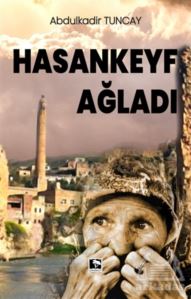 Hasankeyf Ağladı