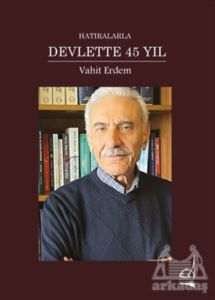 Hatıralarla Devlette 45 Yıl