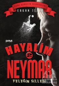 Hayalim Neymar 2 - Feleğin Sillesi