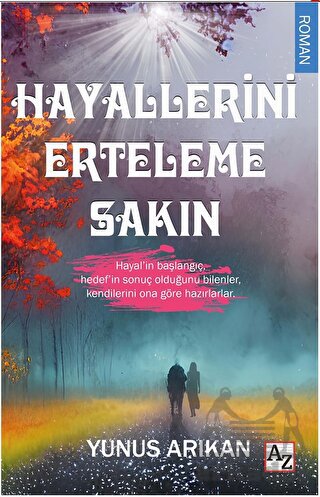 Hayallerini Erteleme Sakın