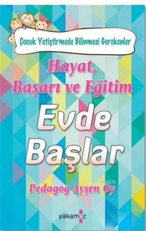 Hayat, Başarı Ve Eğitim Evde Başlar; Çocuk Yetiştirmede Bilinmesi Gerekenler