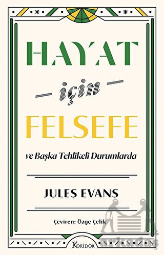 Hayat İçin Felsefe - Ve Başka Tehlikeli Durumlarda