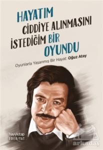 Hayatım Ciddiye Alınmasını İstediğim Bir Oyundu