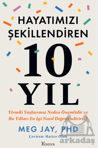 Hayatımızı Şekillendiren 10 Yıl: Yirmili Yaşlarımız Neden Önemlidir Ve Bu Yılları En İyi Nasıl Değerlendiririz?