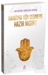 Hayatına Yön Vermeye Hazır Mısın?