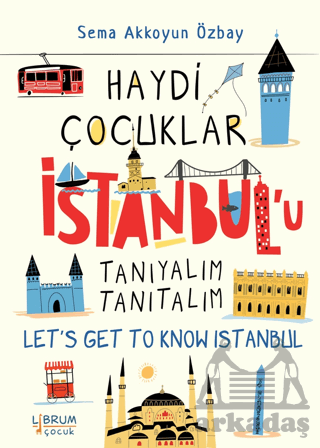 Haydi Çocuklar İstanbul’U Tanıyalım Tanıtalım - Let’S Get To Know Istanbul