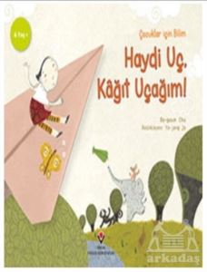 Haydi Uç Kağıt Uçağım - Çocuklar İçin Bilim