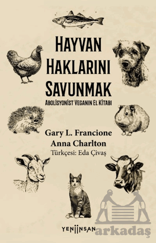 Hayvan Haklarını Savunmak Abolisyonist Veganın El Kitabı