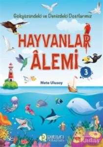 Hayvanlar Alemi 3 - Gökyüzündeki Ve Denizdeki Dostlarımız