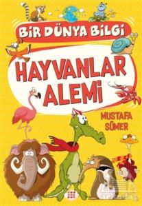 Hayvanlar Alemi - Bir Dünya Bilgi