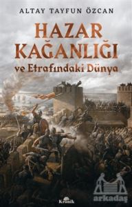 Hazar Kağanlığı Ve Etrafındaki Dünya